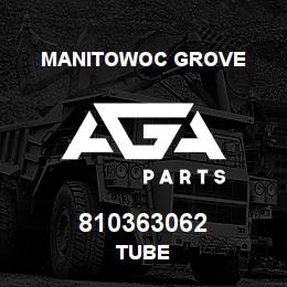 810363062 Manitowoc Grove TUBE | AGA Parts