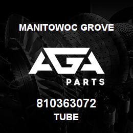 810363072 Manitowoc Grove TUBE | AGA Parts