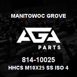 814-10025 Manitowoc Grove HHCS M10x25 SS ISO 4017 | AGA Parts