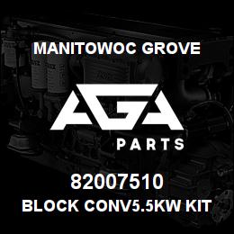 82007510 Manitowoc Grove BLOCK CONV5.5KW KIT PR | AGA Parts