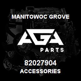 82027904 Manitowoc Grove ACCESSORIES | AGA Parts