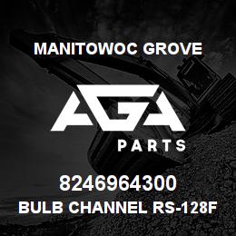 8246964300 Manitowoc Grove BULB CHANNEL RS-128F | AGA Parts