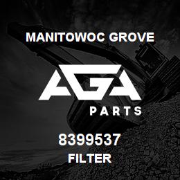 8399537 Manitowoc Grove FILTER | AGA Parts