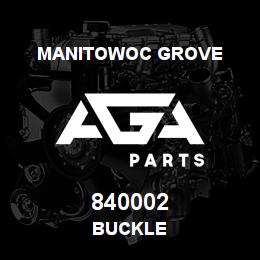840002 Manitowoc Grove BUCKLE | AGA Parts