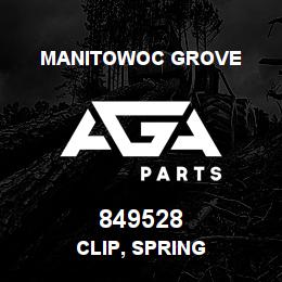 849528 Manitowoc Grove CLIP, SPRING | AGA Parts