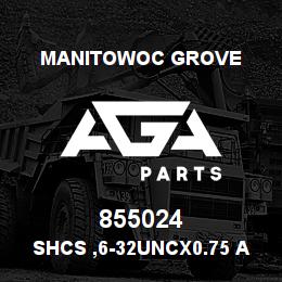 855024 Manitowoc Grove SHCS ,6-32UNCx0.75 A574 | AGA Parts