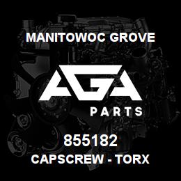 855182 Manitowoc Grove CAPSCREW - TORX | AGA Parts