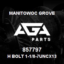 857797 Manitowoc Grove H Bolt 1-1/8-7UNCx13.5 | AGA Parts