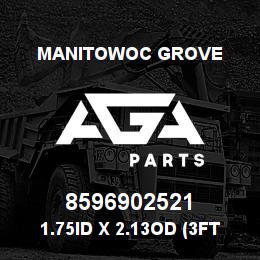 8596902521 Manitowoc Grove 1.75ID X 2.13OD (3ft.piece) | AGA Parts