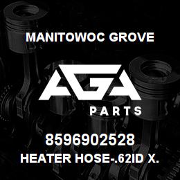 8596902528 Manitowoc Grove HEATER HOSE-.62ID X.94 OD | AGA Parts
