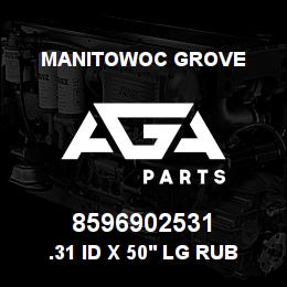 8596902531 Manitowoc Grove .31 ID X 50' LG RUBBER TUBE | AGA Parts