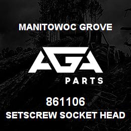 861106 Manitowoc Grove SETSCREW SOCKET HEAD | AGA Parts
