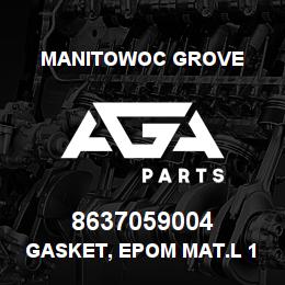 8637059004 Manitowoc Grove GASKET, EPOM MAT.L 1.75 | AGA Parts