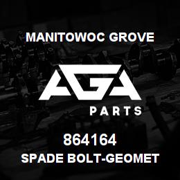 864164 Manitowoc Grove SPADE BOLT-GEOMET | AGA Parts