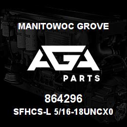 864296 Manitowoc Grove SFHCS-L 5/16-18UNCx0.5 F835 | AGA Parts
