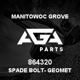 864320 Manitowoc Grove SPADE BOLT- Geomet | AGA Parts