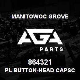 864321 Manitowoc Grove PL BUTTON-HEAD CAPSCREW | AGA Parts