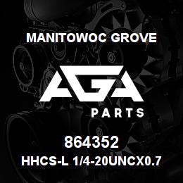 864352 Manitowoc Grove HHCS-L 1/4-20UNCx0.75 G5 | AGA Parts