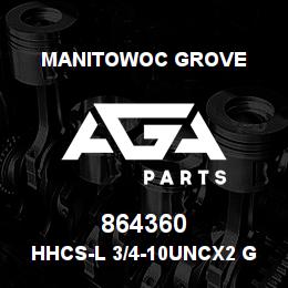 864360 Manitowoc Grove HHCS-L 3/4-10UNCx2 G5 | AGA Parts