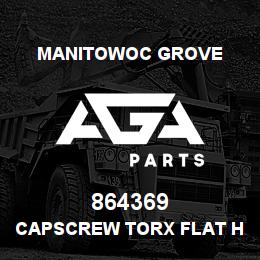 864369 Manitowoc Grove CAPSCREW TORX FLAT HEAD | AGA Parts
