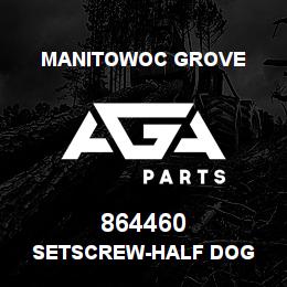 864460 Manitowoc Grove SETSCREW-HALF DOG | AGA Parts