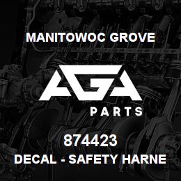 874423 Manitowoc Grove DECAL - SAFETY HARNESS | AGA Parts