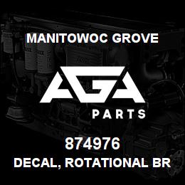 874976 Manitowoc Grove DECAL, ROTATIONAL BRAKE | AGA Parts