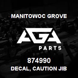 874990 Manitowoc Grove DECAL, CAUTION JIB | AGA Parts