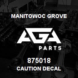875018 Manitowoc Grove CAUTION DECAL | AGA Parts
