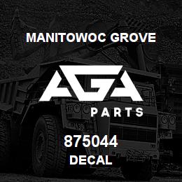 875044 Manitowoc Grove DECAL | AGA Parts