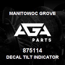 875114 Manitowoc Grove DECAL TILT INDICATOR | AGA Parts