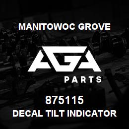 875115 Manitowoc Grove DECAL TILT INDICATOR | AGA Parts
