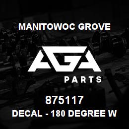 875117 Manitowoc Grove DECAL - 180 DEGREE WORK AREA | AGA Parts