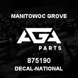 875190 Manitowoc Grove DECAL-NATIONAL | AGA Parts