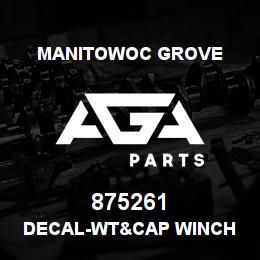 875261 Manitowoc Grove DECAL-WT&CAP WINCH | AGA Parts