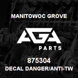 875304 Manitowoc Grove DECAL DANGER/ANTI-TWO-BLOCK | AGA Parts
