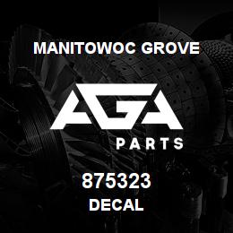 875323 Manitowoc Grove DECAL | AGA Parts