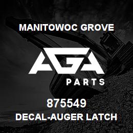 875549 Manitowoc Grove DECAL-AUGER LATCH | AGA Parts