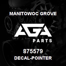 875579 Manitowoc Grove DECAL-POINTER | AGA Parts