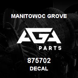 875702 Manitowoc Grove DECAL | AGA Parts