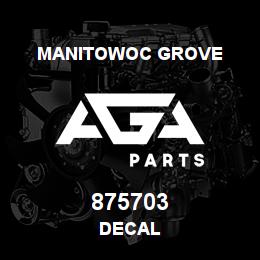 875703 Manitowoc Grove DECAL | AGA Parts