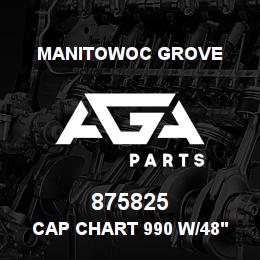 875825 Manitowoc Grove CAP CHART 990 W/48' JIB | AGA Parts
