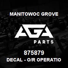 875879 Manitowoc Grove DECAL - O/R OPERATION | AGA Parts
