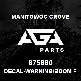 875880 Manitowoc Grove DECAL-WARNING/BOOM FREE TO ROT | AGA Parts
