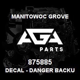 875885 Manitowoc Grove DECAL - DANGER BACKUP ALARM | AGA Parts