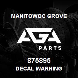 875895 Manitowoc Grove DECAL WARNING | AGA Parts