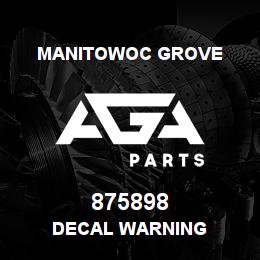 875898 Manitowoc Grove DECAL WARNING | AGA Parts