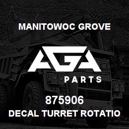 875906 Manitowoc Grove DECAL TURRET ROTATION | AGA Parts