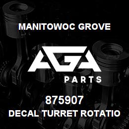 875907 Manitowoc Grove DECAL TURRET ROTATION | AGA Parts