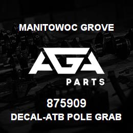 875909 Manitowoc Grove DECAL-ATB POLE GRAB | AGA Parts